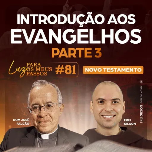 Introdução aos Evangelhos | Parte 3 | Luz para os meus passos | Novo Testamento | #81