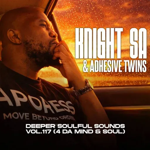 Knight SA & Adhessive Twins - Deeper Soulful Sounds Vol.117 [4-DA Mind & Soul]