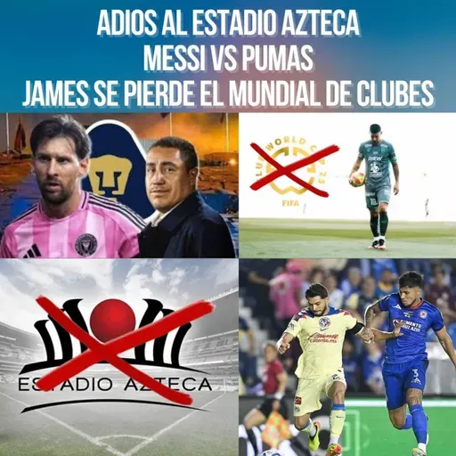 Se viene la Trilogía de América Vs Cruz Azul, Messi vs Pumas en CU, James se pierde el mundial de Clubes