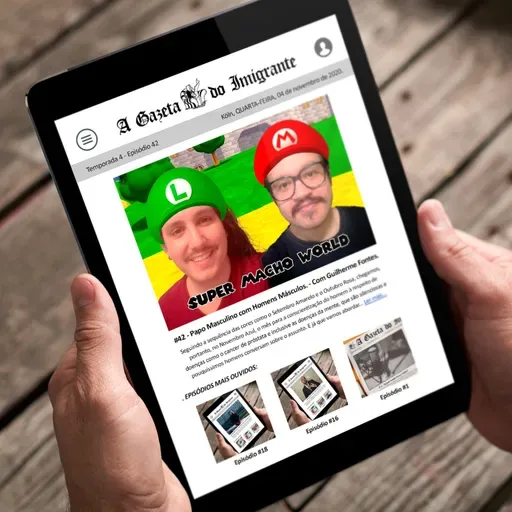 A Gazeta do Imigrante #42 - Papo Masculino com Homens Másculos - Novembro Azul - Com Guilherme Fontes.