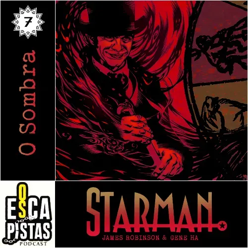 Os Escapistas – STARMAN #7: O SOMBRA