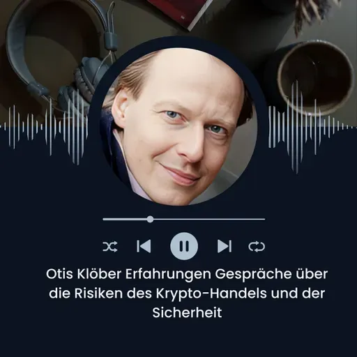 Otis Klöber Erfahrungen Gespräche über die Risiken des Krypto-Handels und der Sicherheit