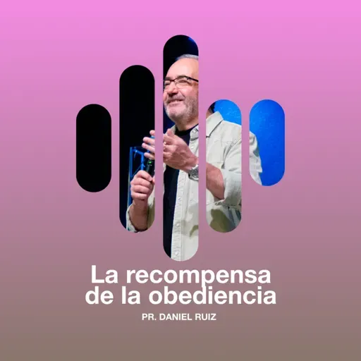 La recompensa de la obediencia - Pr. Daniel Ruiz Domingo
