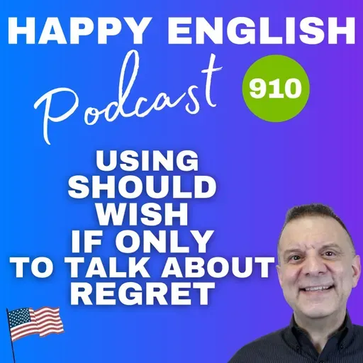910 - How To Use Should, Wish, And If Only To Express Regret In English