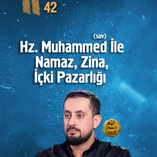 Hz. Muhammed (sav) İle Namaz, Zina, İçki Pazarlığı - Heyetler Yılı - Bölüm 42