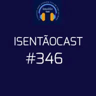 ISENTÃOCAST #346 - DIREITA VINGATIVA?
