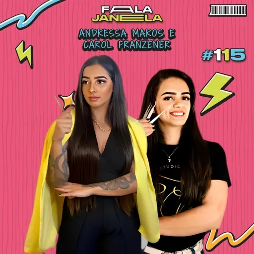 ANDRESSA MAROS E CAROL FRANZENER - FALA JANELA | EP 115