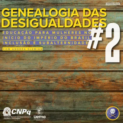 Educação para Mulheres no Brasil Império, com Andréa Slemian - Genealogia das Desigualdades
