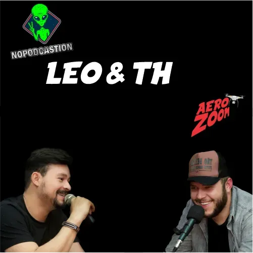 Nopodcastion no AeroZoom - EP #02 Léo & TH