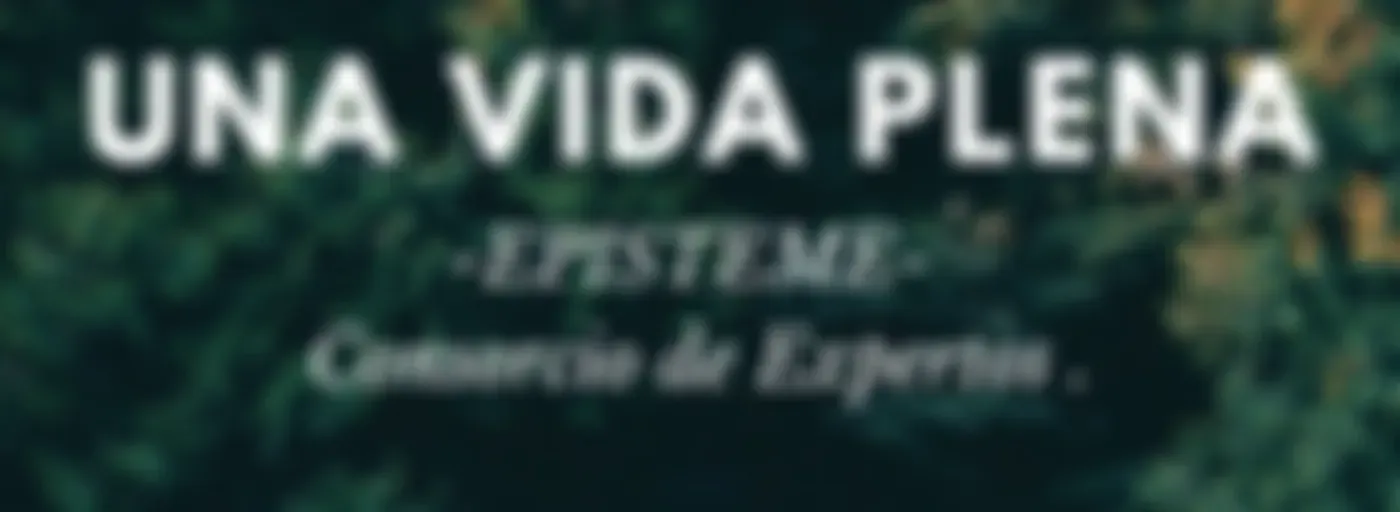Una Vida Plena -EPISTEME-