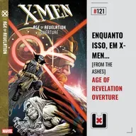 #121 X-MEN: AGE OF REVELATION OVERTURE (From the Ashes Parte 3)