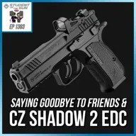 Saying Goodbye to Friends & CZ Shadow 2 EDC | SOTG 1303