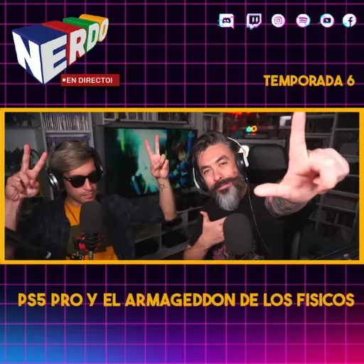 Nerdo - En Directo! #162 - PS5 Pro y el Armageddon de los físicos