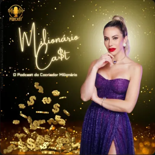 Milionário Cast_06 - É assim que a sua Nova Identidade Milionária se Manifesta!