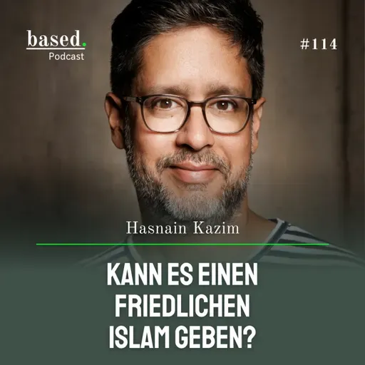 #114 - Kann es einen friedlichen Islam geben, Hasnain Kazim?