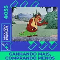 #055 - Ganhando Mais, Comprando Menos
