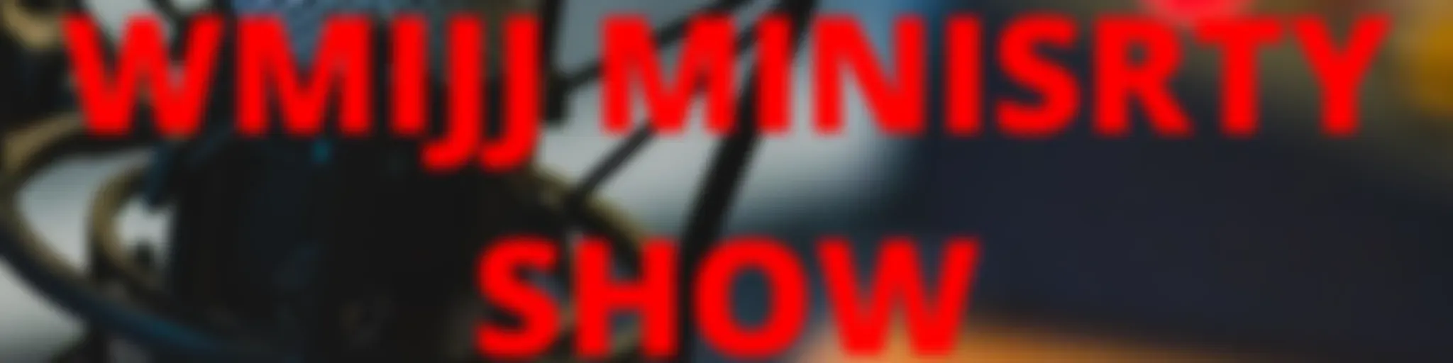 WMIJJ Ministry's Show