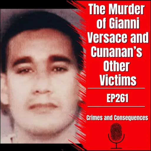 EP261: The Murder of Gianni Versace and Cunanan's Other Victims