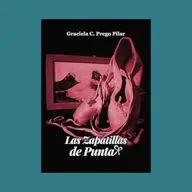 Graciela Prego Pilar - Fragmento de “Las zapatillas de punta” Leído por Graciela Prego Pilar.