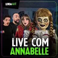 ANNABELLE DE INVOCAÇÃO DO MAL VEIO EM CASA - com Muita Brisa | LendaCast #228