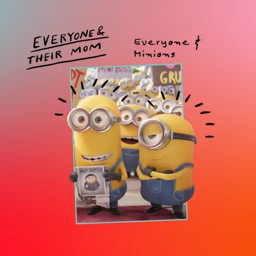 Everyone & Minions