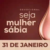 Seja Mulher Sábia - 31/Jan