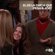 El de la chica que pega a Joey
