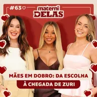 MaterniDelas - Brunna Gonçalves com Tata e Cláudia Raia