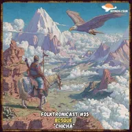 F๏lktr๏nicast ★ 35 |  Bosque |  Chichá