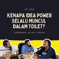 EP 204: Kenapa idea power selalu muncul dalam toilet?