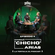 La Tertulia, el podcast: Mauricio "Chicho" Arias