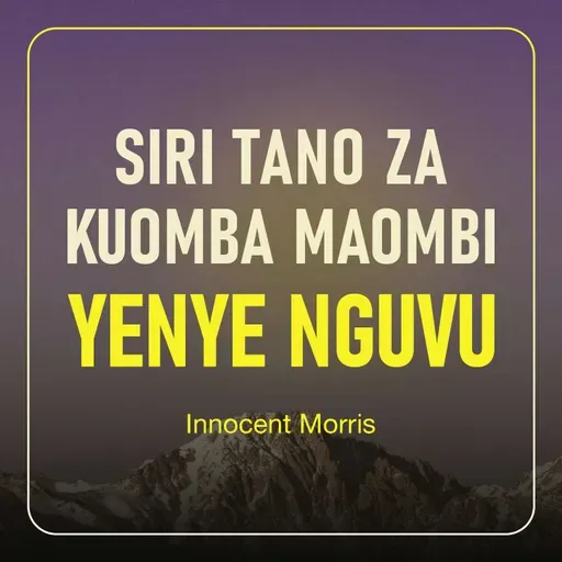 SIRI TANO ZA KUOMBA MAOMBI YENYE NGUVU - Innocent Morris