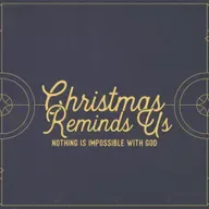 Christmas Reminds Us Nothing is Impossible with God