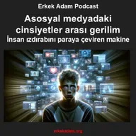 Asosyal Medyada Kadın-Erkek Düşmanlığı Neden Üretiliyor?