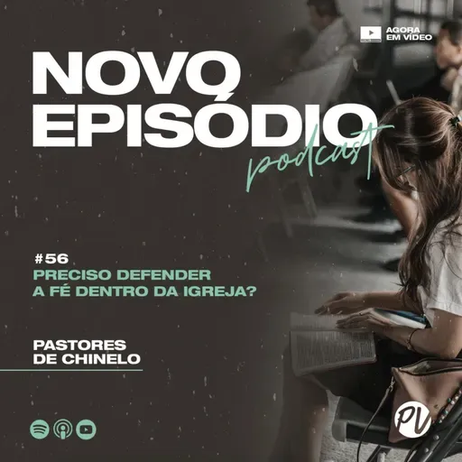 Pastores de Chinelo | Preciso defender a fé dentro da igreja? | #56