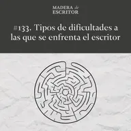 #133. Tipos de dificultades a las que se enfrenta un escritor