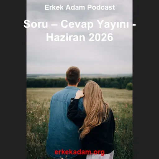 Soru cevap yayını - Haziran 2026 - Türkçe podcast