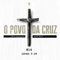 #14 - Lucas 9.28 | Série Pré-Páscoa - Jorge Bruno