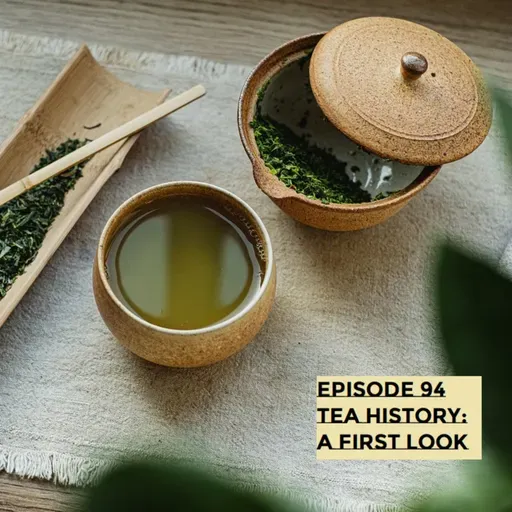E94 - Tea History: A First Look