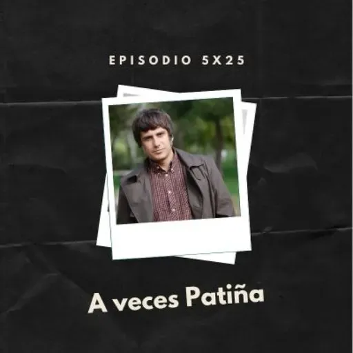 5x25 A veces Patiña
