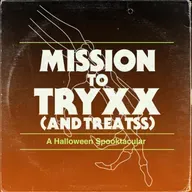 Mission to Tryxx (and Treatss)