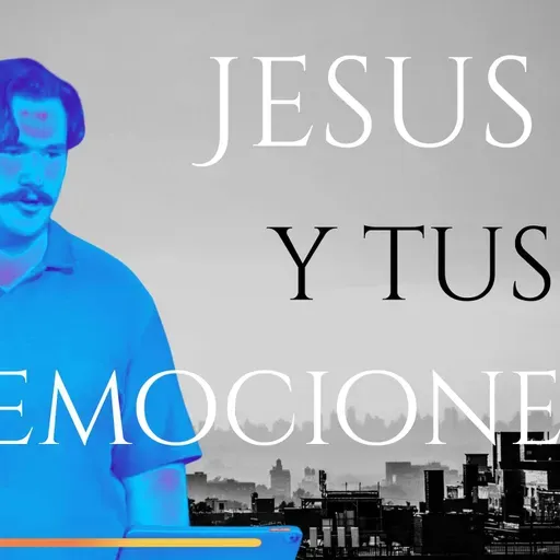 Jesus y tus Emociones