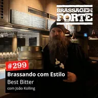 #299 - Brassando com Estilo: Best Bitter