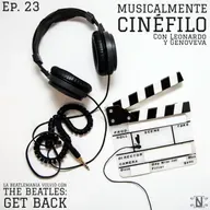 Musicalmente Cinéfilo (Ep.23): La beatlemanía volvió con The Beatles: Get Back