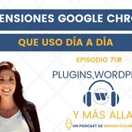 Episodio 71# Extensiones Chrome que uso día a día