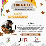 Ôxenteee (Episódio 111) – A artista imperatrizense Carol Sena afirma que Imperatriz precisa de infraestrutura adequada para as apresentações culturais 