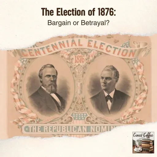 The Election of 1876: Bargain or Betrayal?
