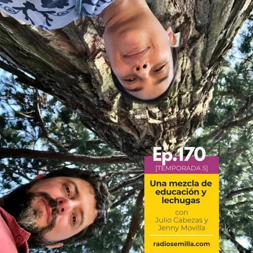 170: Una mezcla de educación y lechugas, con Julio Cabezas y Jenny Movilla