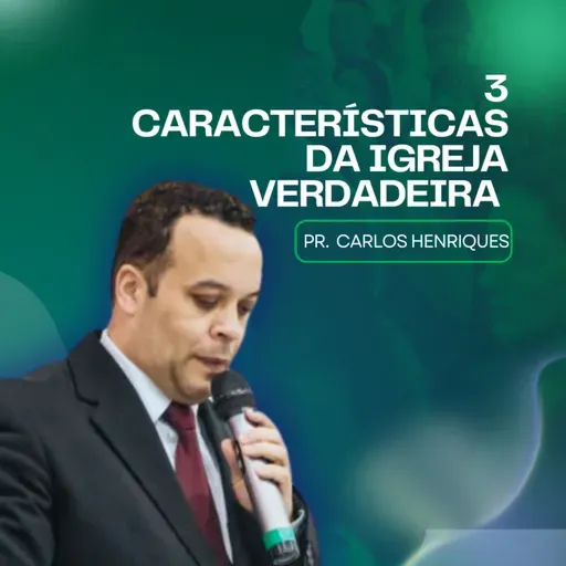 3 Características da igreja verdadeira | Pr. Carlos Henrique