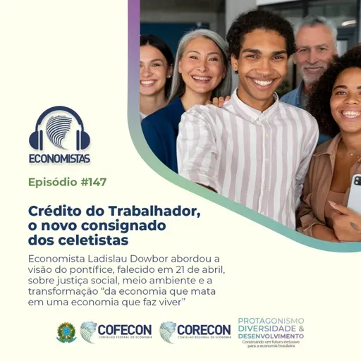 #147 - Crédito do Trabalhador, o novo consignado dos celetistas